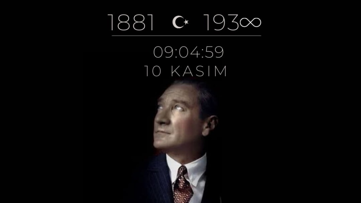 Gazi Mustafa Kemal Atatürk'ü Özlemle ve Rahmetle Anıyoruz